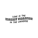 Vinyl Wall Art Decal - Love Is The Highest Vibration In The Universe - Trendy Motivational Good Vibes Quote Sticker For Home Bedroom Living Room Closet Office Decor 1