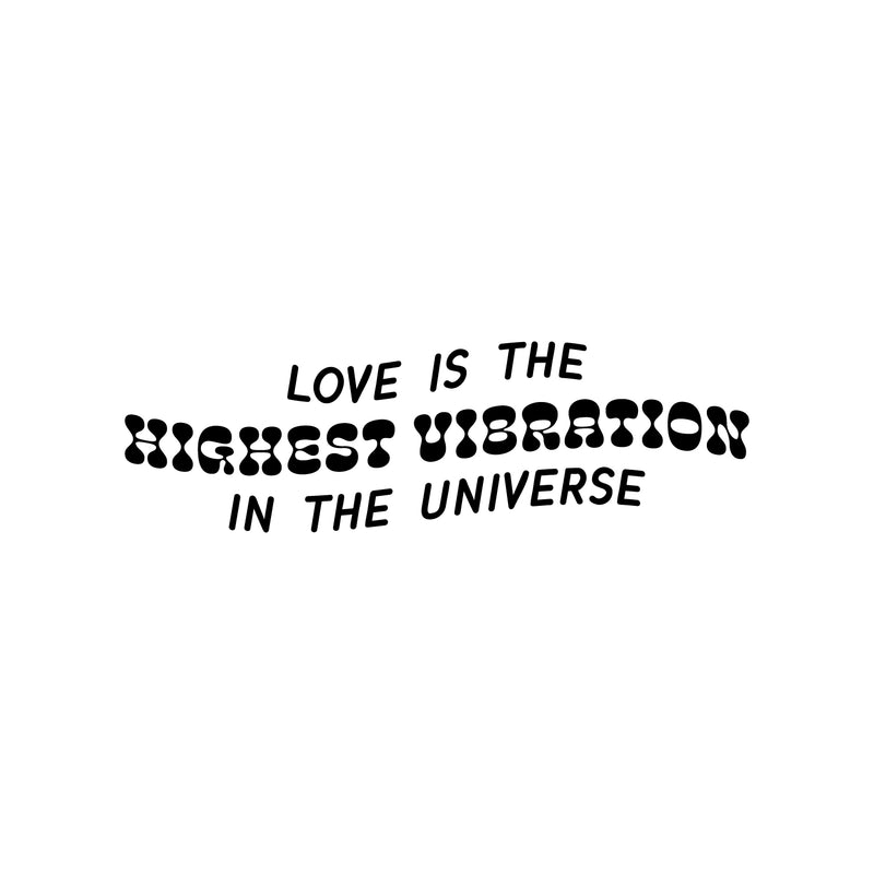 Vinyl Wall Art Decal - Love Is The Highest Vibration In The Universe - 8" x 25" - Trendy Motivational Good Vibes Quote Sticker For Home Bedroom Living Room Closet Office Decor 1