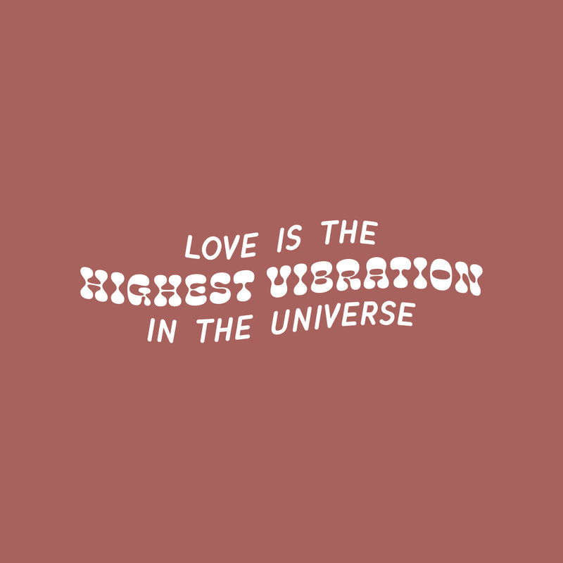 Vinyl Wall Art Decal - Love Is The Highest Vibration In The Universe - 8" x 25" - Trendy Motivational Good Vibes Quote Sticker For Home Bedroom Living Room Closet Office Decor 1