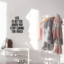 Vinyl Wall Art Decal - Life Is Better When You Stop Caring Too Much - 20" x 17" - Modern Inspirational Quote Sticker For Home Office Bedroom Closet Living Room Coffee Shop Decor 3