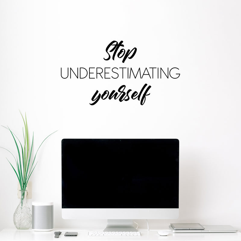 Vinyl Wall Art Decal - Stop Understimating Youself - 13.5" x 25" - Modern Motivational Positive Thinking Quote Sticker For Bedroom Closet Home Living Room Decor 3