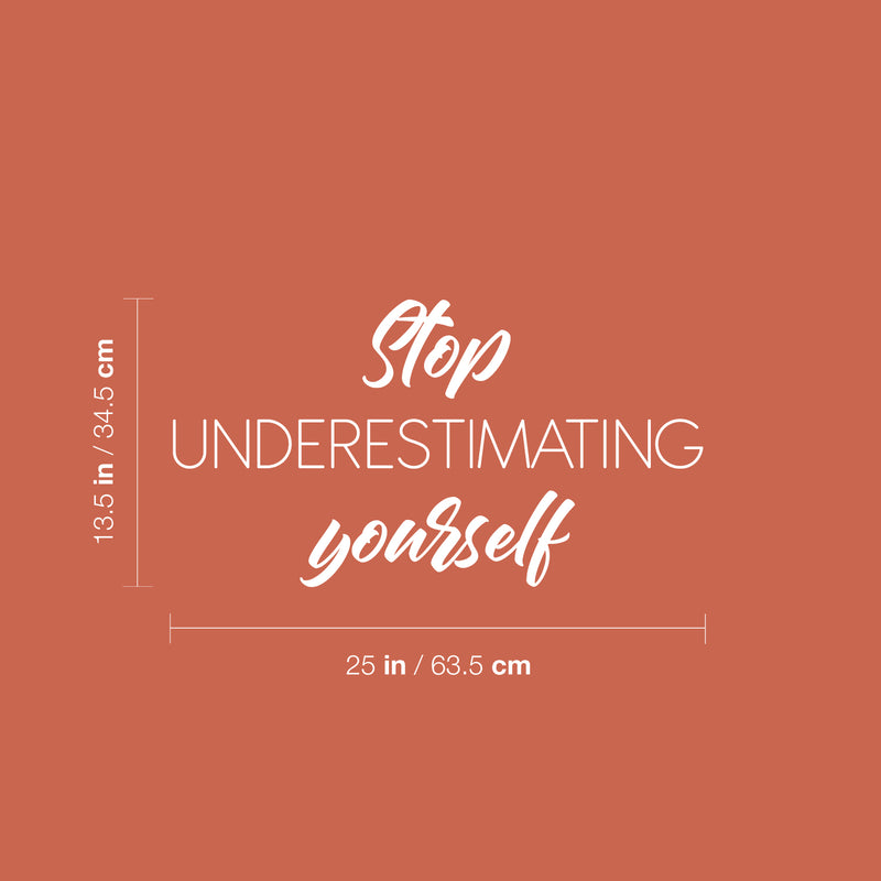 Vinyl Wall Art Decal - Stop Understimating Youself - 13.5" x 25" - Modern Motivational Positive Thinking Quote Sticker For Bedroom Closet Home Living Room Decor 4