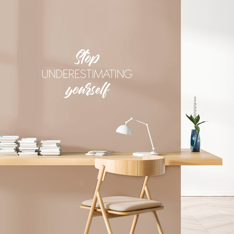 Vinyl Wall Art Decal - Stop Understimating Youself - 13.5" x 25" - Modern Motivational Positive Thinking Quote Sticker For Bedroom Closet Home Living Room Decor 3