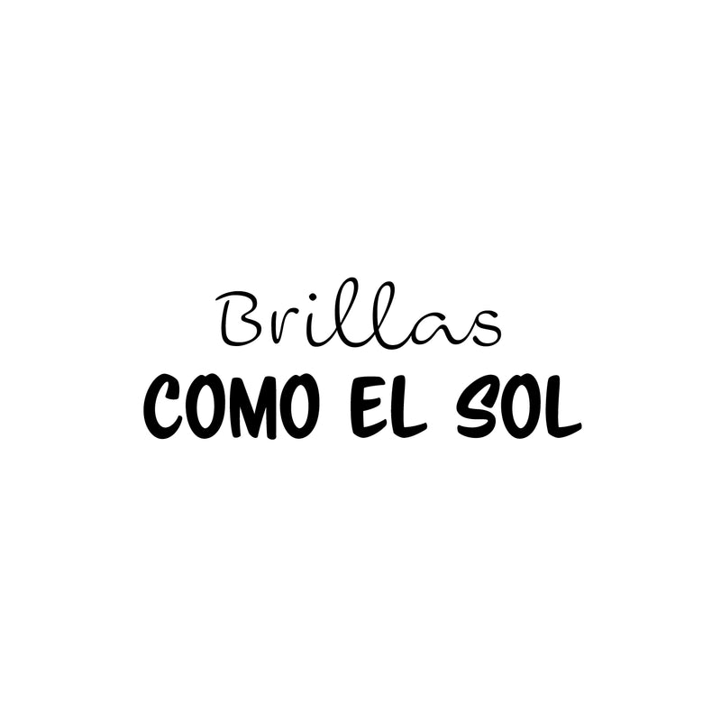 Vinyl Wall Art Decal - Brillas Como El Sol / You Shine Like The Sun - 9. Trendy Lovely Spanish Quote Sticker For Kids Room Playroom Nursery Daycare Classroom School Decor 1