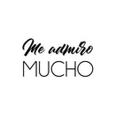 Vinyl Wall Art Decal - Me Admiro Mucho / I Admire Myself - 13.5" x 25" - Lovely Positive Spanish Quote Sticker For Bedroom Closet Living Room Playroom Classroom Coffee Shop Decor 1