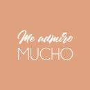 Vinyl Wall Art Decal - Me Admiro Mucho / I Admire Myself - 13.5" x 25" - Lovely Positive Spanish Quote Sticker For Bedroom Closet Living Room Playroom Classroom Coffee Shop Decor 1