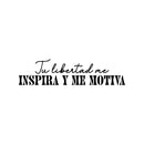 Vinyl Wall Art Decal - Tu Libertad Me Inspira Y Me Motiva / Your Freedom Inspires And Motivates Me - Positive Spanish Quote Sticker For Bedroom School Office Coffee Shop Decor 1