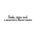 Vinyl Wall Art Decal - Books Coffee And A Beautiful Rainy Night - Trendy Inspirational Quote Sticker For Home Office Kitchenette Bedroom Store Living Room Kitchen Decor 1