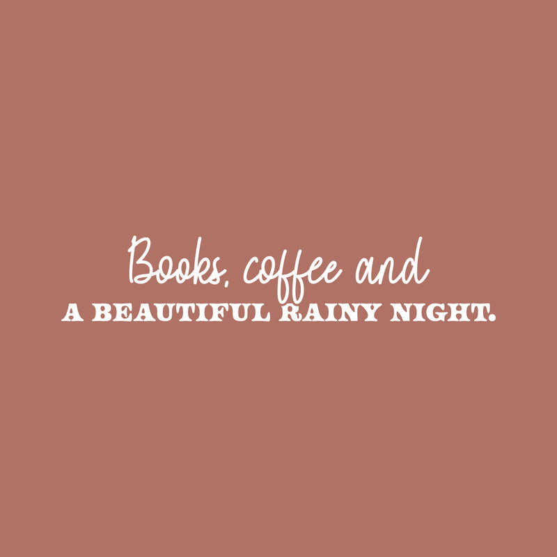 Vinyl Wall Art Decal - Books Coffee And A Beautiful Rainy Night - 5" x 25" - Trendy Inspirational Quote Sticker For Home Office Kitchenette Bedroom Store Living Room Kitchen Decor 1