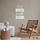 Vinyl Wall Art Decal - End Mental Health Stigma - 28" x 17" - Modern Inspirational Optimism Quote Sticker For Home Bedroom Living Room Makeup Mirror Therapist Office Decor 3