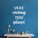 Vinyl Wall Art Decal - Just Visiting This Planet - 23" x 16" - Trendy Inspirational Cute Quote Sticker For Children Bedroom Home Baby Nursery Daycare Kids Room Decor 3