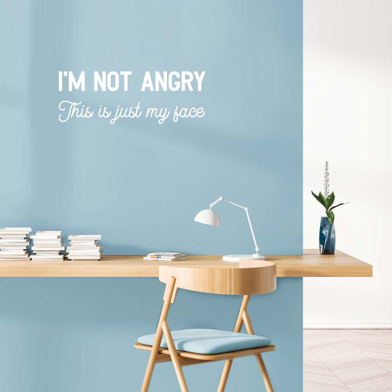 Vinyl Wall Art Decal - I'm Not Angry This Is Just My Face - 9.5" x 26.5" - Trendy Motivational Sarcasm Quote Sticker For Home Office Teen Bedroom Closet Mirror Living Room Decor 3