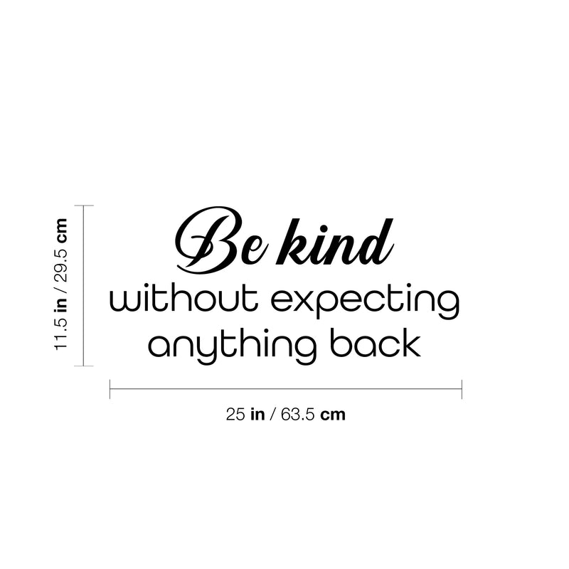 Vinyl Wall Art Decal - Be Kind Without Expecting Anything Back - 11. Modern Inspirational Goodness Quote Sticker For Home Office Bedroom Living Kids Room Coffee Shop Store Decor 4