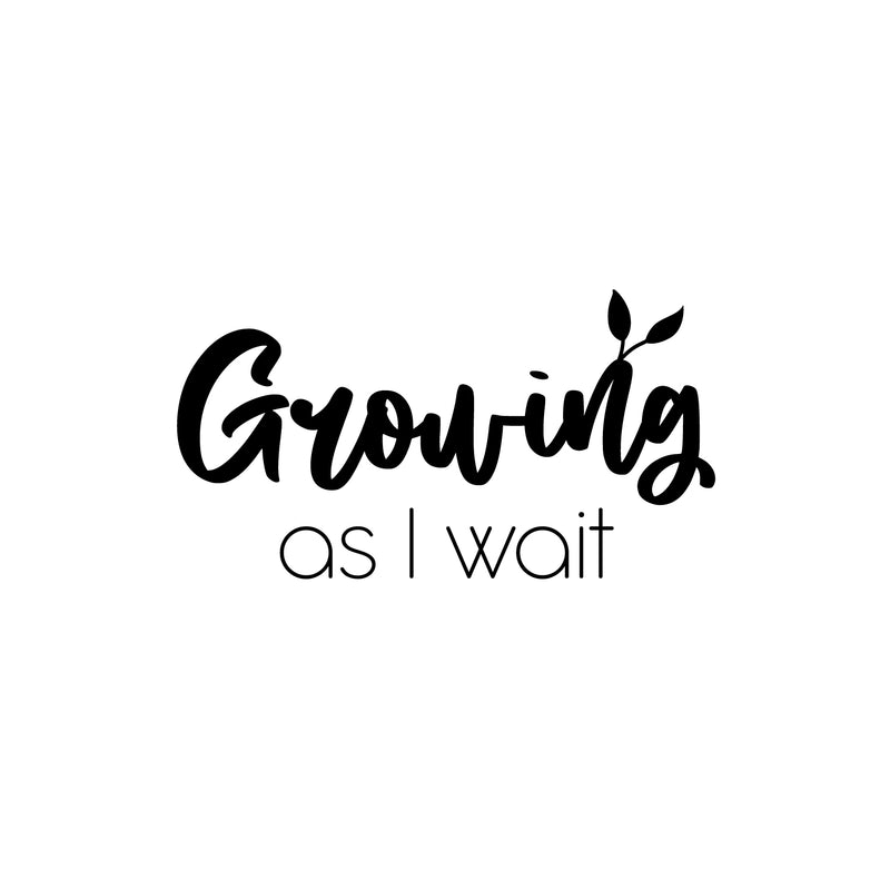 Vinyl Wall Art Decal - Growing As I Wait - 13.5" x 25" - Trendy Lovely Inspiring Optimistic Quote Sticker For Home Bedroom Closet Living Room Playroom School Office Decor 1
