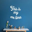 Vinyl Wall Art Decal - This Is My Me Time - 19" x 16" - Trendy Funny Sarcasm Life Quote Sticker For Teen Home Bedroom Closet Mirror Living Room Decor 3