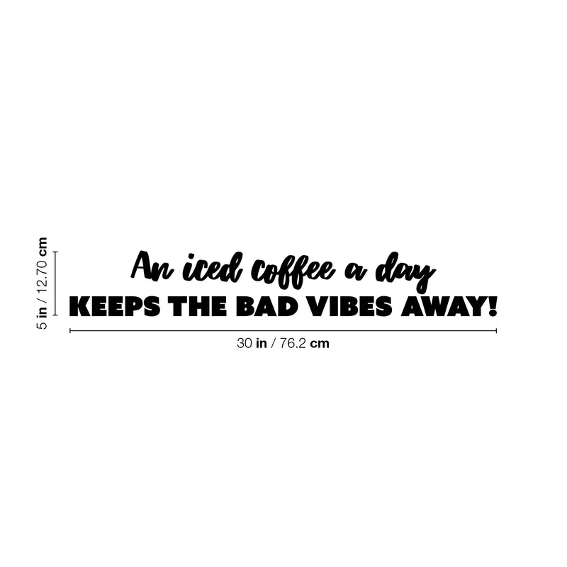 Vinyl Wall Art Decal - An Iced Coffee A Day Keeps The Bad Vibes Away - Trendy Funny Cafe Quote Sticker For Home Kitchen Store Living Room Work Office Kitchenette Decor 4