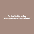 Vinyl Wall Art Decal - An Iced Coffee A Day Keeps The Bad Vibes Away - 5" x 30" - Trendy Funny Cafe Quote Sticker For Home Kitchen Bedroom Store Living Room Work Office Kitchenette Decor 1