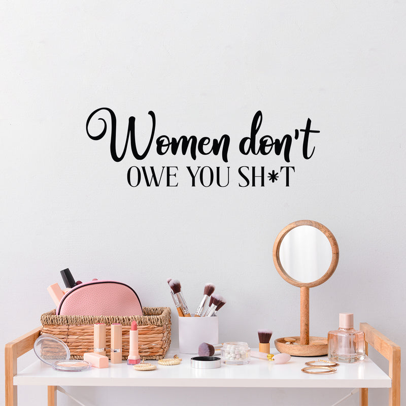 Vinyl Wall Art Decal - Women Don't Owe You Sh!t - 8.5" x 25" - Trendy Inspirational Feminism Quote Sticker For Women Home School Office Bedroom Feminist Woman Store Decor 2