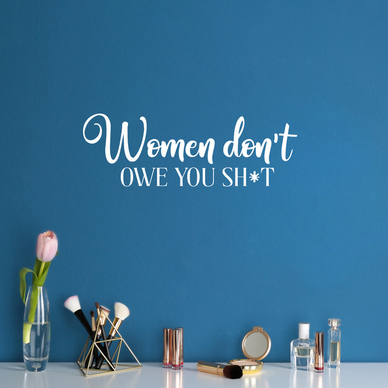 Vinyl Wall Art Decal - Women Don't Owe You Sh!t - 8.5" x 25" - Trendy Inspirational Feminism Quote Sticker For Women Home School Office Bedroom Feminist Woman Store Decor 2