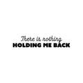 Vinyl Wall Art Decal - There Is Nothing Holding Me Back - Modern Inspirational Self Love Quote Sticker For Bedroom Mirror Closet Home Office Decor 1