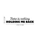 Vinyl Wall Art Decal - There Is Nothing Holding Me Back - 5" x 25" - Modern Inspirational Self Love Quote Sticker For Bedroom Mirror Closet Home Office Decor 4