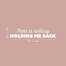 Vinyl Wall Art Decal - There Is Nothing Holding Me Back - 5" x 25" - Modern Inspirational Self Love Quote Sticker For Bedroom Mirror Closet Home Office Decor 4