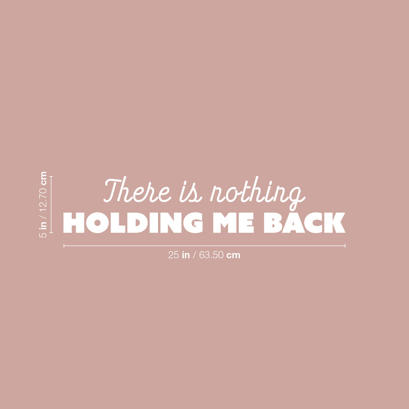 Vinyl Wall Art Decal - There Is Nothing Holding Me Back - 5" x 25" - Modern Inspirational Self Love Quote Sticker For Bedroom Mirror Closet Home Office Decor 4