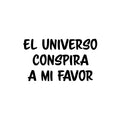 Vinyl Wall Art Decal - El Universo Conspira A Mi Favor / The Universe Conspires In My Favor - 14. Good Vibes Spanish Quote Sticker For Living Room Playroom School Office Decor 1