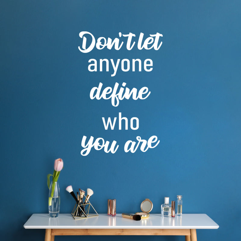 Vinyl Wall Art Decal - Don't Let Anyone Define Who You Are - 25" x 17" - Modern Motivational Self Esteem Quote Sticker For Home Bedroom Closet Living Room Office Decor 2