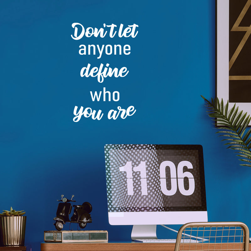 Vinyl Wall Art Decal - Don't Let Anyone Define Who You Are - 25" x 17" - Modern Motivational Self Esteem Quote Sticker For Home Bedroom Closet Living Room Office Decor 3