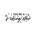 Vinyl Wall Art Decal - You're A F*cking Star - Trendy Inspirational Adult Quote Star Shape Sticker For Home Bedroom Closet Mirror Living Room Office Decor 1