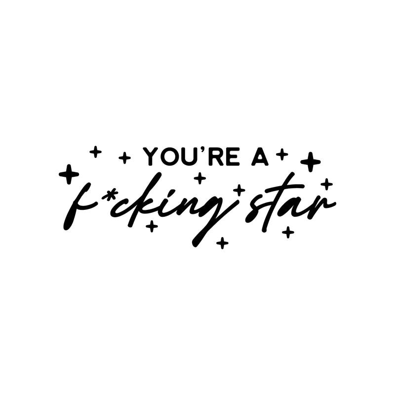 Vinyl Wall Art Decal - You're A F*cking Star - 9" x 25" -  Trendy Inspirational Adult Quote Star Shape Sticker For Home Bedroom Closet Mirror Living Room Office Decor 1