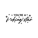 Vinyl Wall Art Decal - You're A F*cking Star - 9" x 25" -  Trendy Inspirational Adult Quote Star Shape Sticker For Home Bedroom Closet Mirror Living Room Office Decor 1