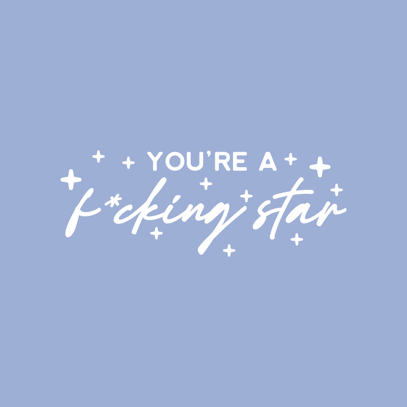 Vinyl Wall Art Decal - You're A F*cking Star - 9" x 25" -  Trendy Inspirational Adult Quote Star Shape Sticker For Home Bedroom Closet Mirror Living Room Office Decor 1