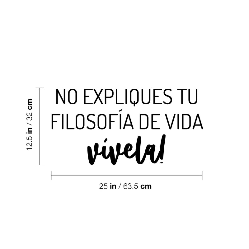Vinyl Wall Art Decal - No Expliques Tu Filosofía De Vida Vivela / Don't Explain Your Life Philosophy Live It - 12.5" x 25" - Good Vibes Spanish Quote Sticker For Home Office School Decor 4