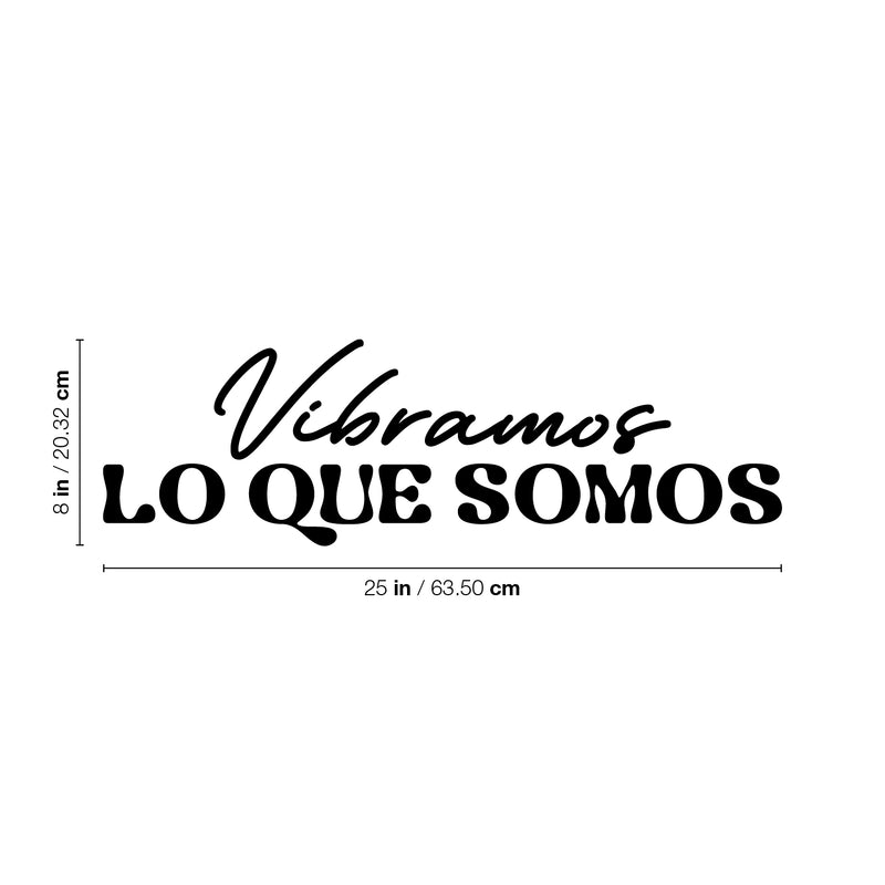 Vinyl Wall Art Decal - Vibramos Lo Que Somos / We Vibrate What We Are - 8" x 25" - Good Vibes Spanish Quote Sticker For Home Bedroom Living Room Classroom Office Coffee Shop Decor 4