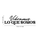 Vinyl Wall Art Decal - Vibramos Lo Que Somos / We Vibrate What We Are - 8" x 25" - Good Vibes Spanish Quote Sticker For Home Bedroom Living Room Classroom Office Coffee Shop Decor 4