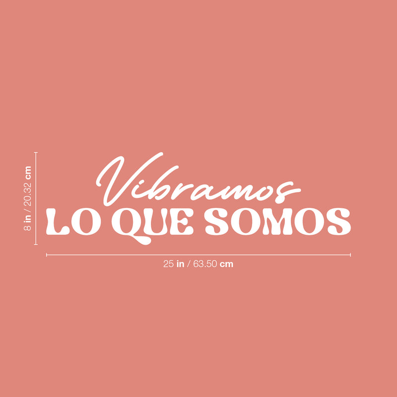 Vinyl Wall Art Decal - Vibramos Lo Que Somos / We Vibrate What We Are - 8" x 25" - Good Vibes Spanish Quote Sticker For Home Bedroom Living Room Classroom Office Coffee Shop Decor 4