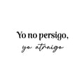 Vinyl Wall Art Decal - Yo No Persigo Yo Atraigo / I Don't Chase I Attract - 10. Inspiring Self Esteem Spanish Quote Sticker For Bedroom Closet Living Room Coffee Shop Decor 1