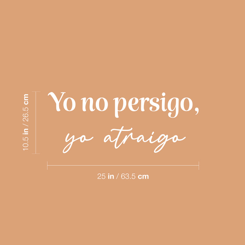 Vinyl Wall Art Decal - Yo No Persigo Yo Atraigo / I Don't Chase I Attract - 10.5" x 25" - Inspiring Self Esteem Spanish Quote Sticker For Bedroom Closet Living Room Coffee Shop Decor 4