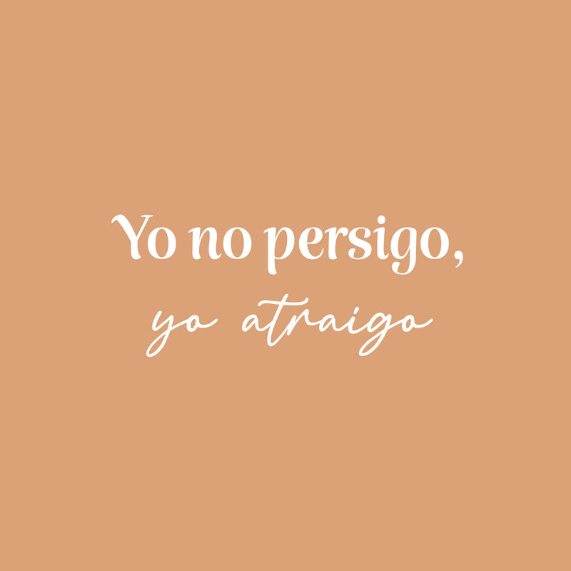 Vinyl Wall Art Decal - Yo No Persigo Yo Atraigo / I Don't Chase I Attract - 10.5" x 25" - Inspiring Self Esteem Spanish Quote Sticker For Bedroom Closet Living Room Coffee Shop Decor 1