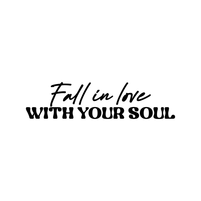 Vinyl Wall Art Decal - Fall In Love With Your Soul - 6" x 25" - Trendy Lovely Inspiring Quote Sticker For Home Office Bedroom Closet Living Room Decor 1