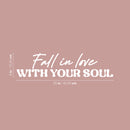 Vinyl Wall Art Decal - Fall In Love With Your Soul - 6" x 25" - Trendy Lovely Inspiring Quote Sticker For Home Office Bedroom Closet Living Room Decor 4
