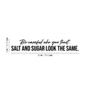 Vinyl Wall Art Decal - Be Careful Who You Trust Salt And Sugar Look The Same - 5" x 30" - Modern Motivational Quote Sticker For Home Bedroom Closet Living Room Office Decor 4