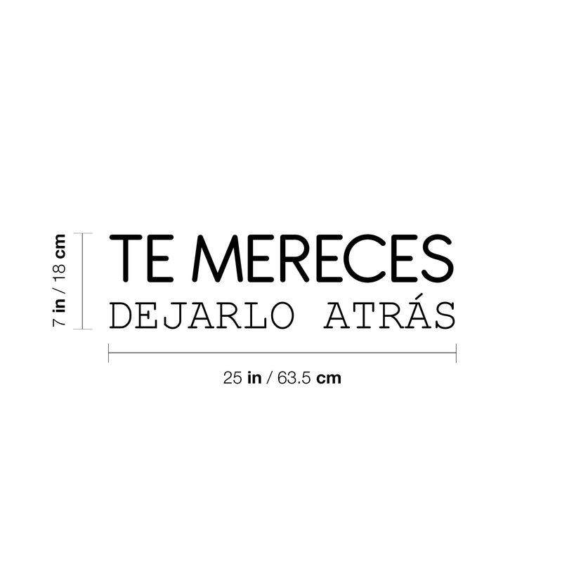 Vinyl Wall Art Decal - Te Mereces Dejarlo Atrás / You Deserve To Leave It Behind - 7" x 25" - Inspiring Self Esteem Spanish Quote Sticker For Bedroom Closet Living Room Coffee Shop Decor 4