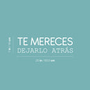 Vinyl Wall Art Decal - Te Mereces Dejarlo Atrás / You Deserve To Leave It Behind - 7" x 25" - Inspiring Self Esteem Spanish Quote Sticker For Bedroom Closet Living Room Coffee Shop Decor 4