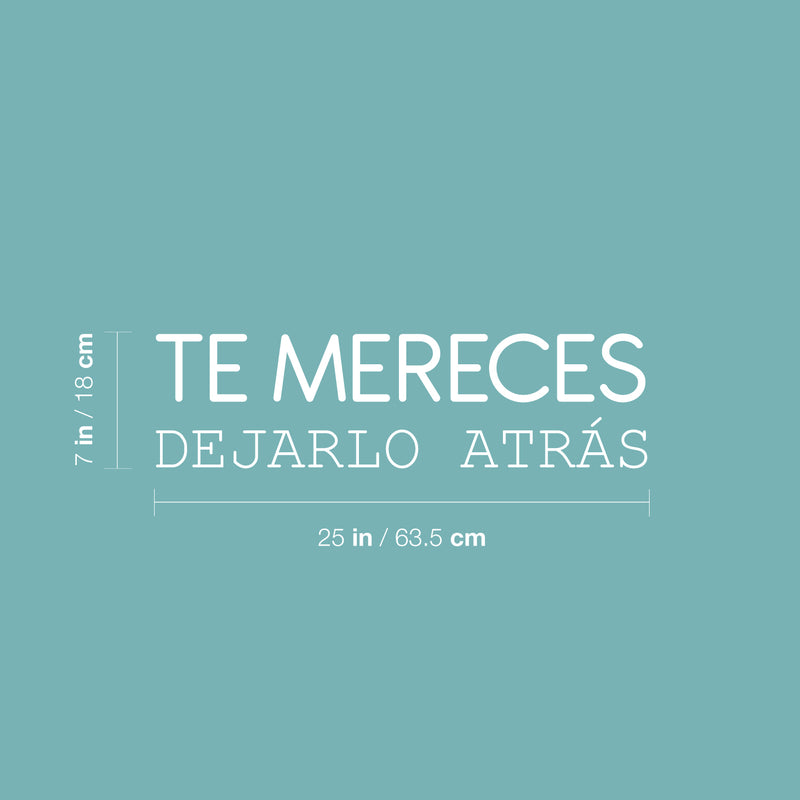 Vinyl Wall Art Decal - Te Mereces Dejarlo Atrás / You Deserve To Leave It Behind - 7" x 25" - Inspiring Self Esteem Spanish Quote Sticker For Bedroom Closet Living Room Coffee Shop Decor 4