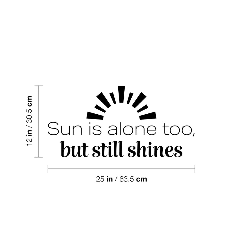 Vinyl Wall Art Decal - Sun Is Alone Too But Still Shines - Modern Inspirational Positive Summer Quote Sticker For Home Office Bedroom Living Room Coffee Shop Decor 4