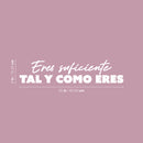 Vinyl Wall Art Decal - Eres Suficiente Tal Y Como Eres / You Are Enough Just The Way You Are - 6" x 25" - Inspiring Self Esteem Spanish Quote Sticker For Bedroom Closet Living Room Decor 4