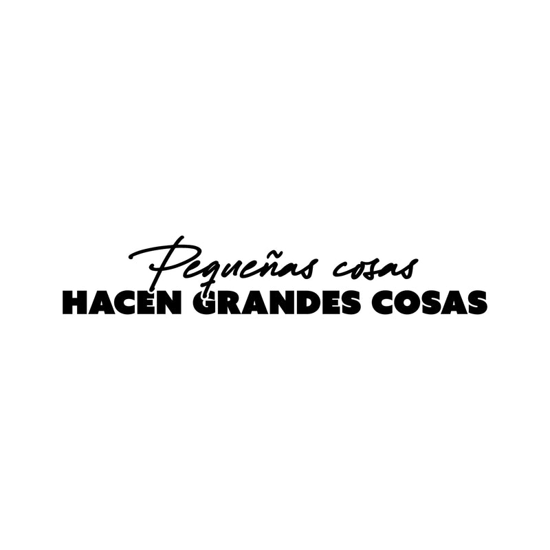 Vinyl Wall Art Decal - Pequeñas Cosas Hacen Grandes Cosas / Little Things Make Big Things - 5" x 25" - Positive Motivating Spanish Quote Sticker For Home School Gym Office Decor 1